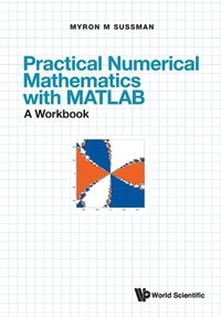 bokomslag Practical Numerical Mathematics With Matlab: A Workbook
