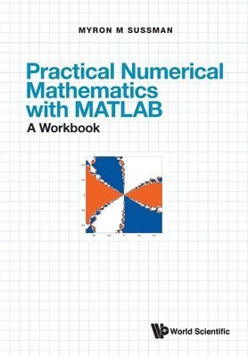Practical Numerical Mathematics With Matlab: A Workbook
