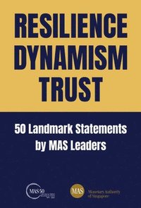 bokomslag Resilience, Dynamism, Trust: 50 Landmark Statements By Mas Leaders