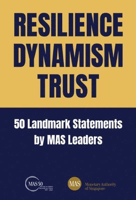 Resilience, Dynamism, Trust: 50 Landmark Statements By Mas Leaders 1