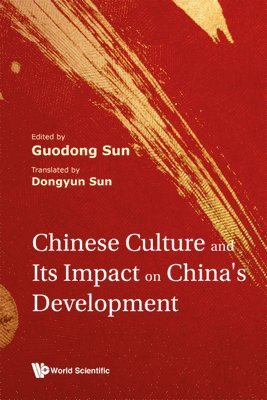 SUN GUODONG, Sun Guodong, Guodong Sun, China) Sun, Guodong (Fudan University - Chinese Culture And Its Impact On China's Development, Inbunden