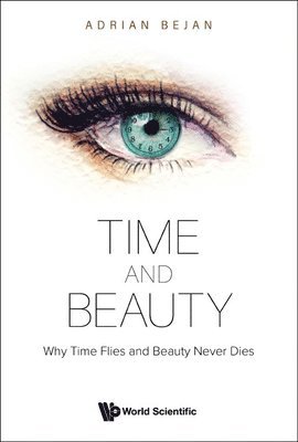 bokomslag Time And Beauty: Why Time Flies And Beauty Never Dies