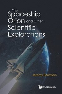 bokomslag Spaceship Orion And Other Scientific Explorations, The