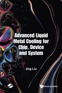 bokomslag Advanced Liquid Metal Cooling For Chip, Device And System