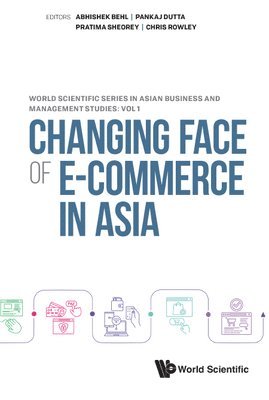 Behl Abhishek, Abhishek Behl, Pankaj Dutta, Pratima Sheorey, Chris Rowley - CHANGING FACE OF E-COMMERCE IN ASIA, Inbunden