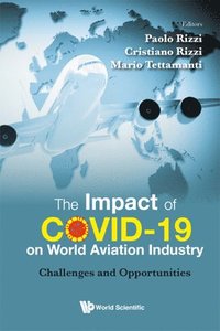 bokomslag Impact Of Covid-19 On World Aviation Industry, The: Challenges And Opportunities