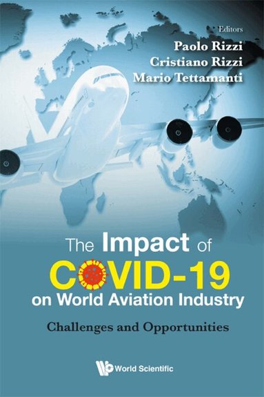 Rizzi Paolo, Paolo Rizzi, Cristiano Rizzi, Mario Tettamanti - IMPACT OF COVID-19 ON WORLD AVIATION INDUSTRY, THE: CHALLENGES AND OPPORTUNITIES, Inbunden