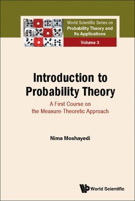 Nima Moshayedi - INTRODUCTION TO PROBABILITY THEORY: A FIRST COURSE ON THE MEASURE-THEORETIC APPROACH, Inbunden