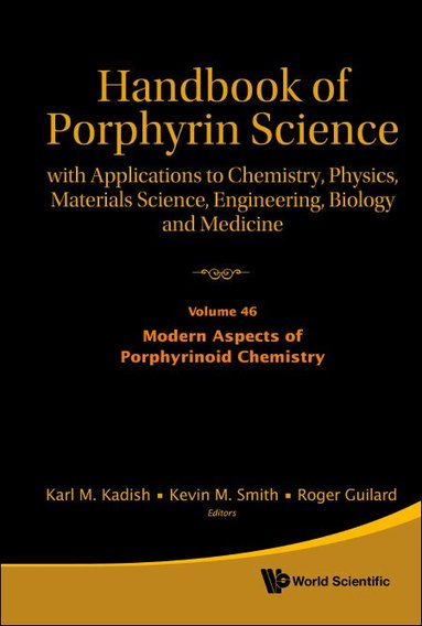 KADISH KARL M, Karl M Kadish, Kevin M Smith, Roger Guilard - HANDBOOK OF PORPHYRIN SCIENCE: WITH APPLICATIONS TO CHEMISTRY, PHYSICS, MATERIALS SCIENCE, ENGINEERING, BIOLOGY AND MEDICINE - VOLUME 46: MODERN ASPECTS OF PORPHYRINOID CHEMISTRY, Inbunden