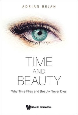 bokomslag Time And Beauty: Why Time Flies And Beauty Never Dies