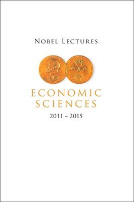 bokomslag Nobel Lectures In Economic Sciences (2011-2015)