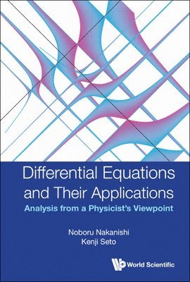 bokomslag Differential Equations And Their Applications: Analysis From A Physicist's Viewpoint