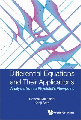 bokomslag Differential Equations And Their Applications: Analysis From A Physicist's Viewpoint