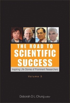 3 VOLUME, Volume, Deborah D L Chung, Deborah D. L. Chung - Road To Scientific Success, The: Inspiring Life Stories Of Prominent Researchers (Volume 3), Häftad
