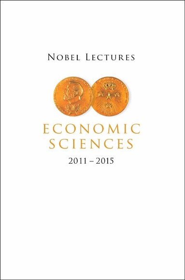 PERSSON MATS, Mats Persson - NOBEL LECTURES IN ECONOMIC SCIENCES (2011-2015), Häftad