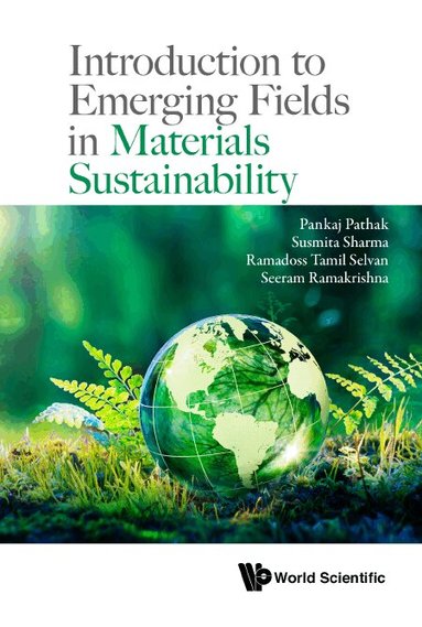 Pankaj Pathak, Susmita Sharma, Ramadoss Tamil Selvan, Seeram Ramakrishna - INTRODUCTION TO EMERGING FIELDS IN MATERIALS SUSTAINABILITY, Inbunden