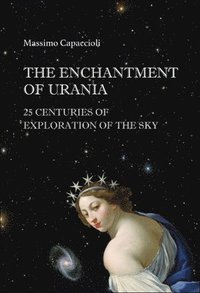 bokomslag Enchantment Of Urania, The: 25 Centuries Of Exploration Of The Sky