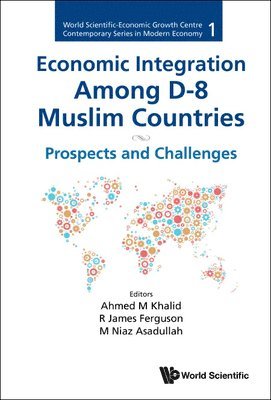 KHALID AHMED M, Khalid Ahmed M, Ahmed M Khalid, R James Ferguson, M Niaz Asadullah, Ahmed M. Khalid, R. James Ferguson - Economic Integration Among D-8 Muslim Countries: Prospects And Challenges, Inbunden