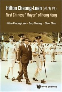 bokomslag Hilton Cheong-leen (): First Chinese 'Mayor' Of Hong Kong
