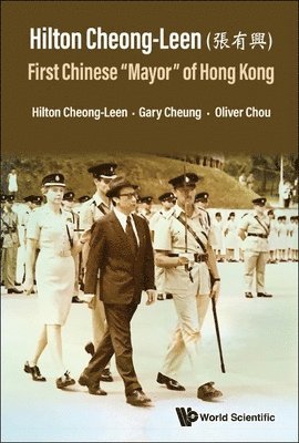 Hilton Cheong-leen (): First Chinese 'Mayor' Of Hong Kong 1