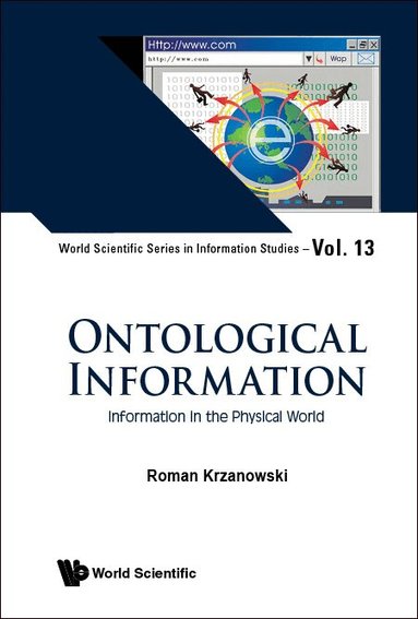 Roman Krzanowski - ONTOLOGICAL INFORMATION: INFORMATION IN THE PHYSICAL WORLD, Inbunden