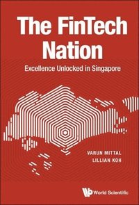 bokomslag Fintech Nation, The: Excellence Unlocked In Singapore