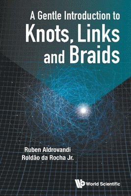 bokomslag Gentle Introduction To Knots, Links And Braids, A