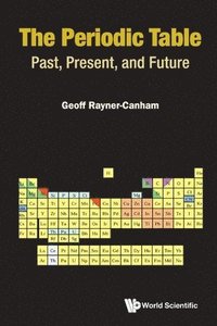 bokomslag Periodic Table, The: Past, Present, And Future
