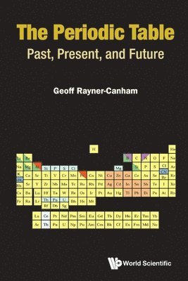 Geoff Rayner-canham, Geoff Rayner-Canham, RAYNER-CANHAM GEOFF, Rayner-Canham Geoff - Periodic Table, The: Past, Present, And Future, Häftad