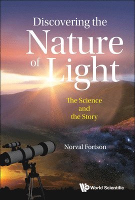 bokomslag Discovering The Nature Of Light: The Science And The Story
