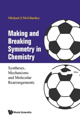 Making And Breaking Symmetry In Chemistry: Syntheses, Mechanisms And Molecular Rearrangements 1