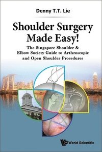 bokomslag Shoulder Surgery Made Easy!: The Singapore Shoulder & Elbow Society Guide To Arthroscopic And Open Shoulder Procedures