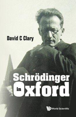 David C Clary, David C. Clary, CLARY DAVID C - Schrodinger In Oxford, Inbunden