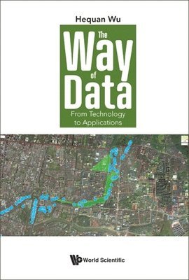 Way Of Data, The: From Technology To Applications 1