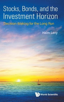 bokomslag Stocks, Bonds, And The Investment Horizon: Decision-making For The Long Run