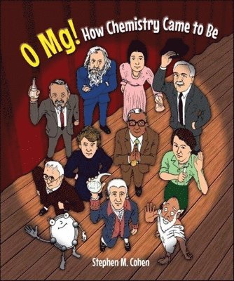 Stephen M Cohen, Stephen M (-) Cohen, Stephen M. Cohen, COHEN STEPHEN M - O Mg! How Chemistry Came To Be, Inbunden