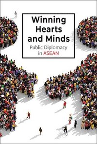 bokomslag Winning Hearts And Minds: Public Diplomacy In Asean