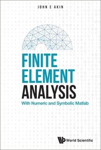 bokomslag Finite Element Analysis: With Numeric And Symbolic Matlab