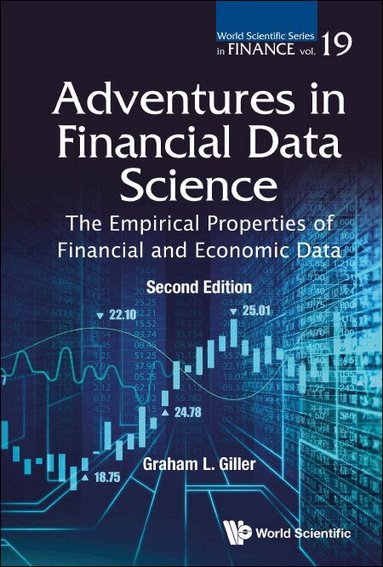 Graham L Giller - ADVENTURES IN FINANCIAL DATA SCIENCE: THE EMPIRICAL PROPERTIES OF FINANCIAL AND ECONOMIC DATA (SECOND EDITION), Inbunden