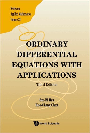 Sze-Bi Hsu, Kuo-Chang Chen - ORDINARY DIFFERENTIAL EQUATIONS WITH APPLICATIONS (THIRD EDITION), Inbunden