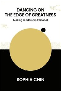 bokomslag Dancing On The Edge Of Greatness: Making Leadership Personal