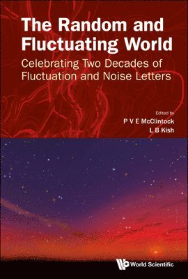 MCCLINTOCK P V E, P V E Mcclintock, Laszlo B Kish, P. V. E. McClintock, Laszlo B. Kish, P V E McClintock - Random And Fluctuating World, The: Celebrating Two Decades Of Fluctuation And Noise Letters, Inbunden