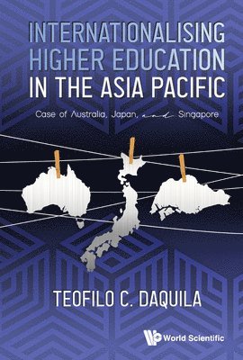 bokomslag Internationalising Higher Education In The Asia Pacific: Case Of Australia, Japan And Singapore