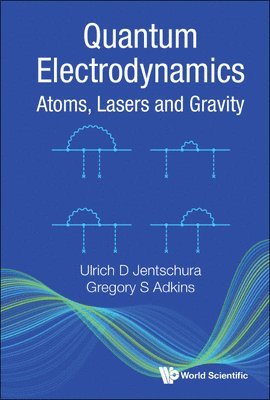Ulrich D Jentschura, Gregory S Adkins, Ulrich D. Jentschura, Gregory S. Adkins, JENTSCHURA ULRICH D, Jentschura Ulrich D - Quantum Electrodynamics: Atoms, Lasers And Gravity, Inbunden