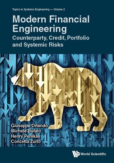 Giuseppe Orlando, Michele Bufalo, Henry Penikas, Concetta Zurlo - MODERN FINANCIAL ENGINEERING: COUNTERPARTY, CREDIT, PORTFOLIO AND SYSTEMIC RISKS, Inbunden