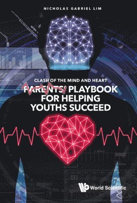 bokomslag Clash Of The Mind And Heart: Parents' Playbook For Helping Youths Succeed