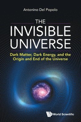 Antonino Del Popolo, Antonino del Popolo, POPOLO ANTONINO DEL, Popolo Antonino Del - Invisible Universe, The: Dark Matter, Dark Energy, And The Origin And End Of The Universe, Häftad