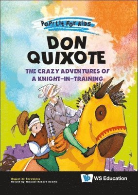 Miguel De Cervantes Saavedra, Miguel De (-) Cervantes Saavedra, Miguel de Cervantes Saavedra, SAAVEDRA MIGUEL DE CERVANTES - Don Quixote: The Crazy Adventures Of A Knight-in-training, Inbunden