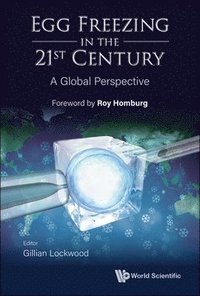 bokomslag Egg Freezing In The 21st Century: A Global Perspective