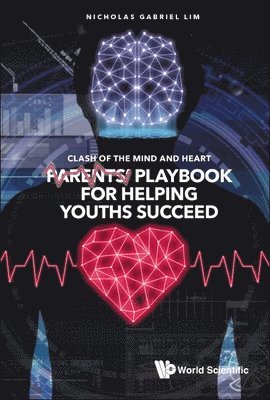 Clash Of The Mind And Heart: Parents' Playbook For Helping Youths Succeed 1